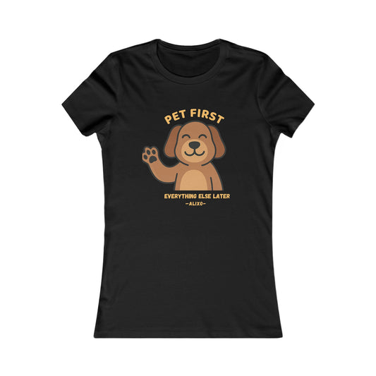 Pet First Women's Tee — Cute Waving Dog "Pet First, Everything Else Later" T-Shirt